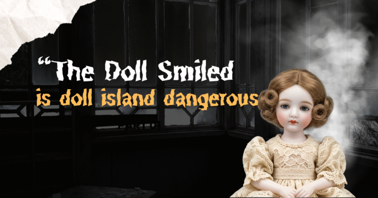 is doll island dangerous